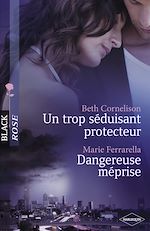 Télécharger le livre :  Un trop séduisant protecteur - Dangereuse méprise (Harlequin Black Rose)