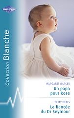 Télécharger le livre :  Un papa pour Rose - La fiancée du Dr Seymour (Harlequin Blanche)