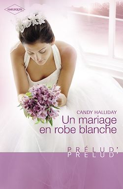 Télécharger le livre :  Un mariage en robe blanche (Harlequin Prélud')