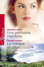 Télécharger le livre :  Une promesse irlandaise - La marque du désir (Harlequin Passions)