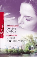 Télécharger le livre :  Le rêve d'Alicia - L'éclat d'un souvenir (Harlequin Passions)