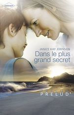 Télécharger le livre :  Dans le plus grand secret (Harlequin Prélud')