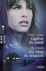 Télécharger le livre :  Captive du passé - Au coeur du soupçon (Harlequin Black Rose)