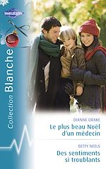 Télécharger le livre :  Le plus beau Noël d'un médecin - Des sentiments si troublants (Harlequin Blanche)