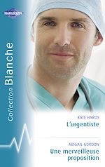 Télécharger le livre :  L'urgentiste - Une merveilleuse proposition (Harlequin Blanche)