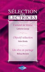 Télécharger le livre :  L'amant de Venise - Objectif séduction - Un rêve en partage (Harlequin Sélection des Lectrices)