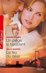 Télécharger le livre :  Un piège si troublant - Le feu du désir