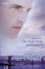 Télécharger le livre :  Ce rival trop séduisant (Harlequin Prélud')