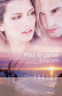 Télécharger le livre :  Pour te garder toujours (Harlequin Prélud')