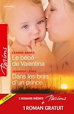 Télécharger le livre :  Le bébé de Valentina - Dans les bras d'un prince - Le coeur a ses raisons
