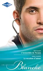 Télécharger le livre :  L'irrésistible Dr Perano - La vocation d'aimer