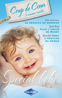 Télécharger le livre :  Le berceau du bonheur - Pour l'amour de Merry - L'héritier du prince