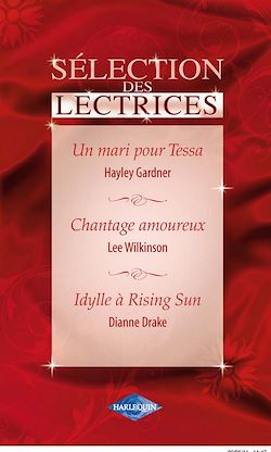 Télécharger le livre :  Un mari pour Tessa - Chantage amoureux - Idylle à Rising Sun (Harlequin Sélection des Lectrices)