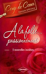 Télécharger le livre :  A la folie, passionnément