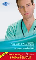 Télécharger le livre :  L'inaccessible Dr Aiden O'Connor - Le pouvoir d'une rencontre - Le mensonge d'un médecin