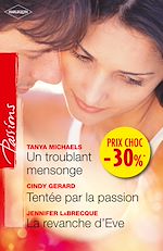 Télécharger le livre :  Un troublant mensonge - Tentée par la passion - La revanche d'Eve