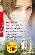 Télécharger le livre :  Le choix de Samantha - A perdre la raison - Une délicieuse vengeance