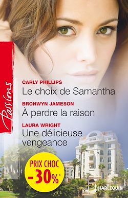 Télécharger le livre :  Le choix de Samantha - A perdre la raison - Une délicieuse vengeance
