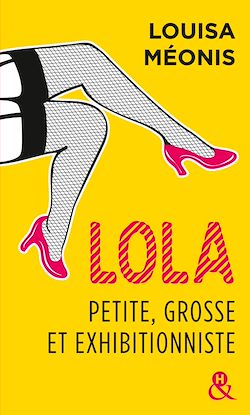 Télécharger le livre :  Lola, petite, grosse et exhibitionniste