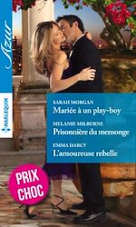 Télécharger le livre :  Mariée à un play-boy - Prisonnière du mensonge - L'amoureuse rebelle
