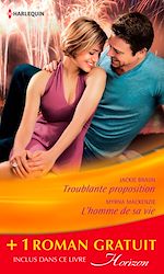 Télécharger le livre :  Troublante proposition - L'homme de sa vie - Jeux amoureux (promotion)