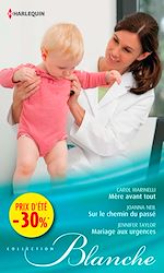 Télécharger le livre :  Mère avant tout - Sur le chemin du passé - Mariage aux urgences