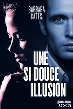 Télécharger le livre :  Une si douce illusion