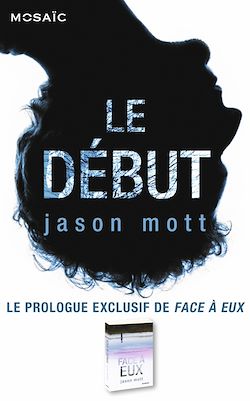 Télécharger le livre :  Le début : Prologue exclusif de « Face à eux »