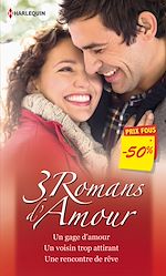 Télécharger le livre :  Un gage d'amour - Un voisin trop attirant - Une rencontre de rêve