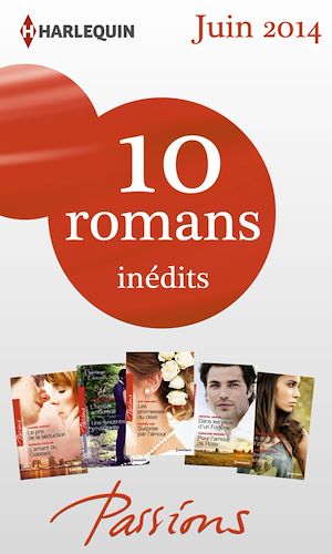 Téléchargez le livre :  10 romans Passions inédits (n°470 à 474 - juin 2014