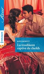 Télécharger le livre :  La troublante captive du cheikh