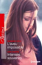 Télécharger le livre :  L'aveu impossible - Intenses souvenirs