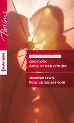 Télécharger le livre :  Amis, et rien d'autre - Pour un baiser volé