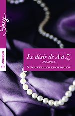 Télécharger le livre :  Le désir de A à Z, volume 2