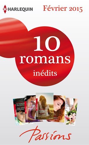 Téléchargez le livre :  10 romans Passions inédits (n°518 à 522 - Février 2015)