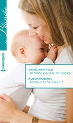 Download this eBook Un bébé pour le Dr Hayes - Docteur sans coeur ?