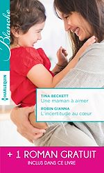 Download this eBook Une maman à aimer - L'incertitude au coeur - Un très séduisant médecin