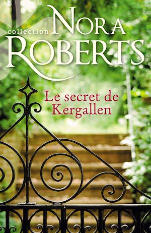Le secret de Kergallen | Roberts, Nora. Auteur