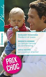 Télécharger le livre :  Médecin et papa - La fausse fiancée du Dr Fleming - La vocation d'aimer