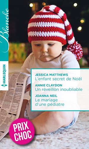 Téléchargez le livre :  L'enfant secret de Noël - Un réveillon inoubliable - Le mariage d'une pédiatre
