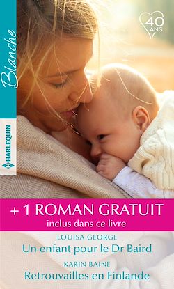 Télécharger le livre :  Un enfant pour le Dr Braird - Retrouvailles en Finlande - Irrépressible attirance