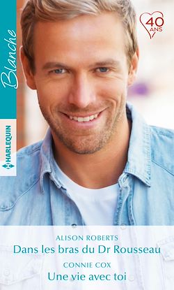 Télécharger le livre :  Dans les bras du Dr Rousseau - Une vie avec toi