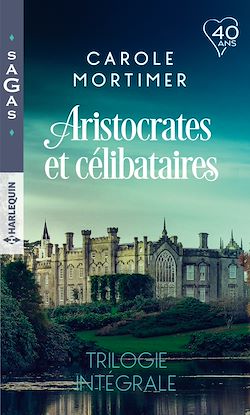 Télécharger le livre :  Aristocrates et célibataires - Trilogie intégrale