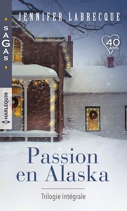 Télécharger le livre :  Passion en Alaska - Trilogie intégrale