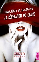 Télécharger le livre :  La révélation de Claire - Céder (épisode 3)