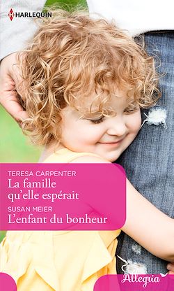 Télécharger le livre :  La famille qu'elle espérait - L'enfant du bonheur