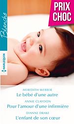 Download this eBook Le bébé d'une autre - Pour l'amour d'une infirmière - L'enfant de son coeur