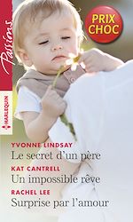 Télécharger le livre :  Le secret d'un père - Un impossible rêve - Surprise par l'amour