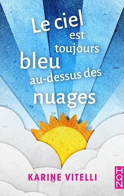 Télécharger le livre :  Le ciel est toujours bleu au-dessus des nuages