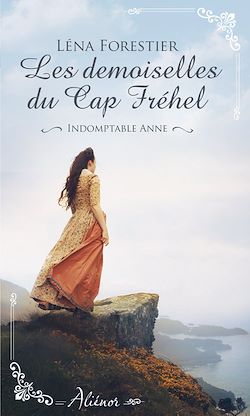 Télécharger le livre :  Les demoiselles du Cap Fréhel - Indomptable Anne - Tome 1